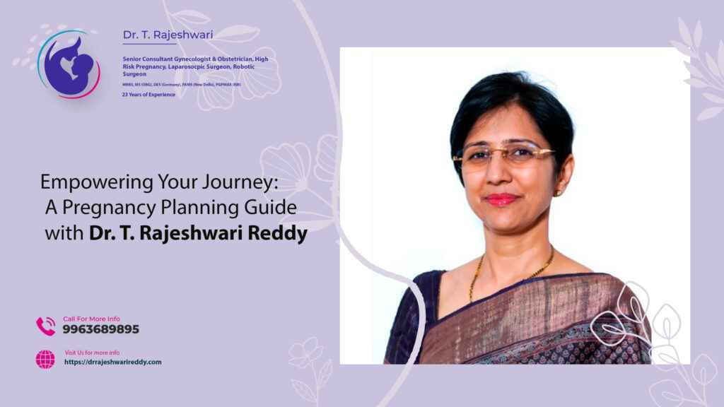Empowering Your Journey: A Pregnancy Planning Guide with Dr. T. Rajeshwari Reddy