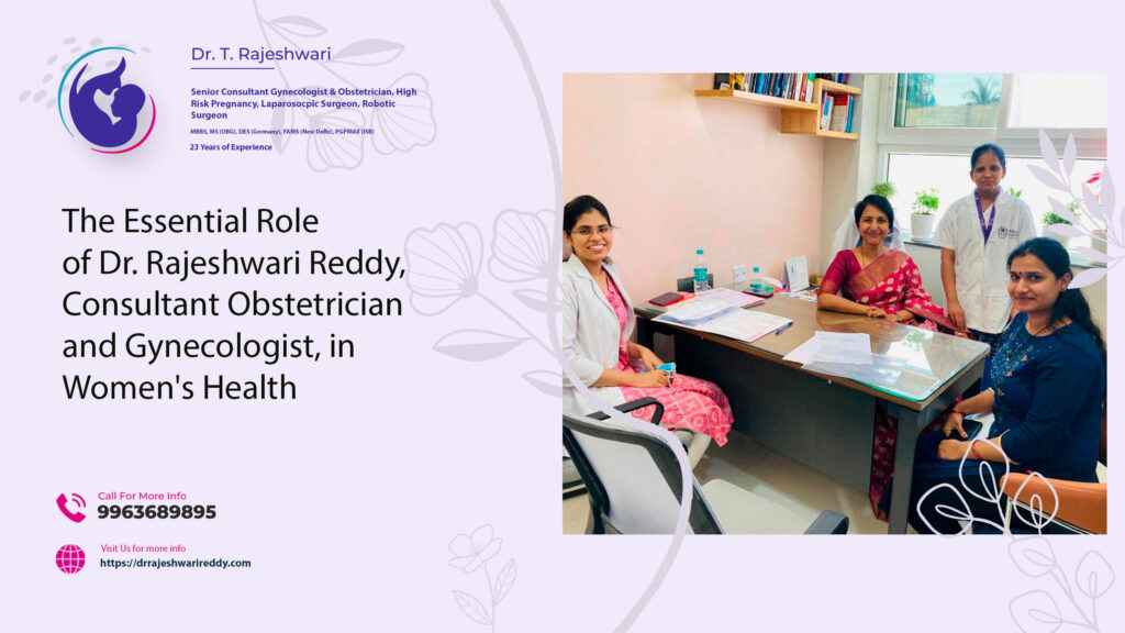 The Essential Role of Dr. Rajeshwari Reddy, Consultant Obstetrician and Gynecologist, in Women’s Health