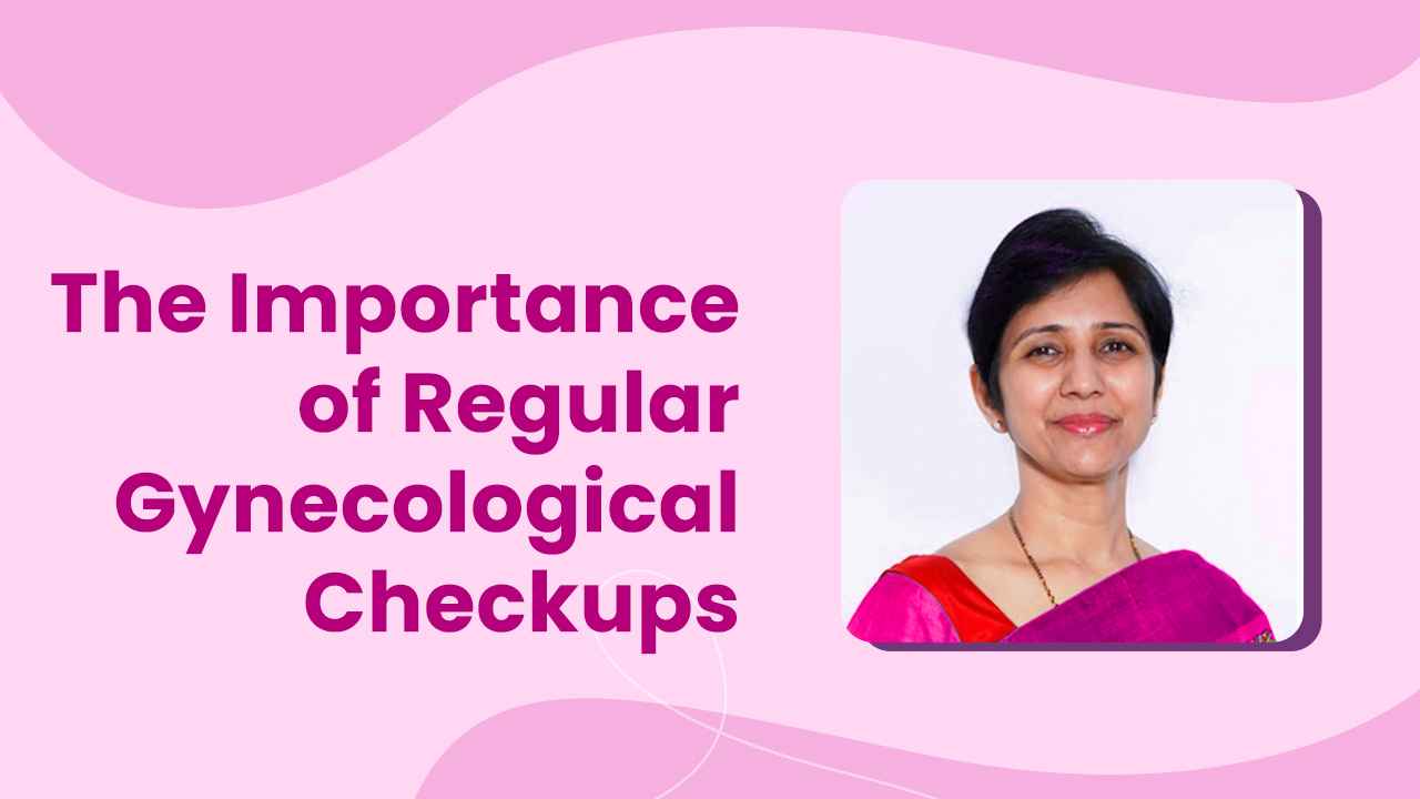 The Importance of Regular Gynecological Checkups