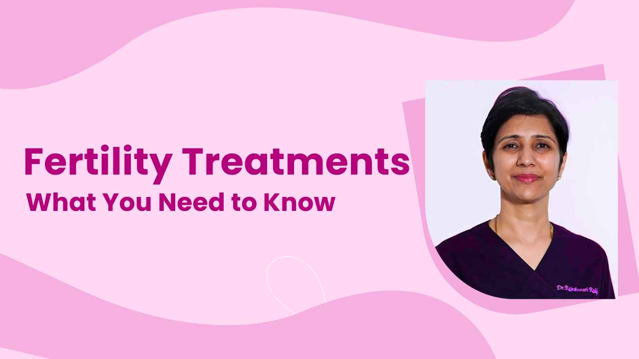Fertility Treatments: What You Need to Know