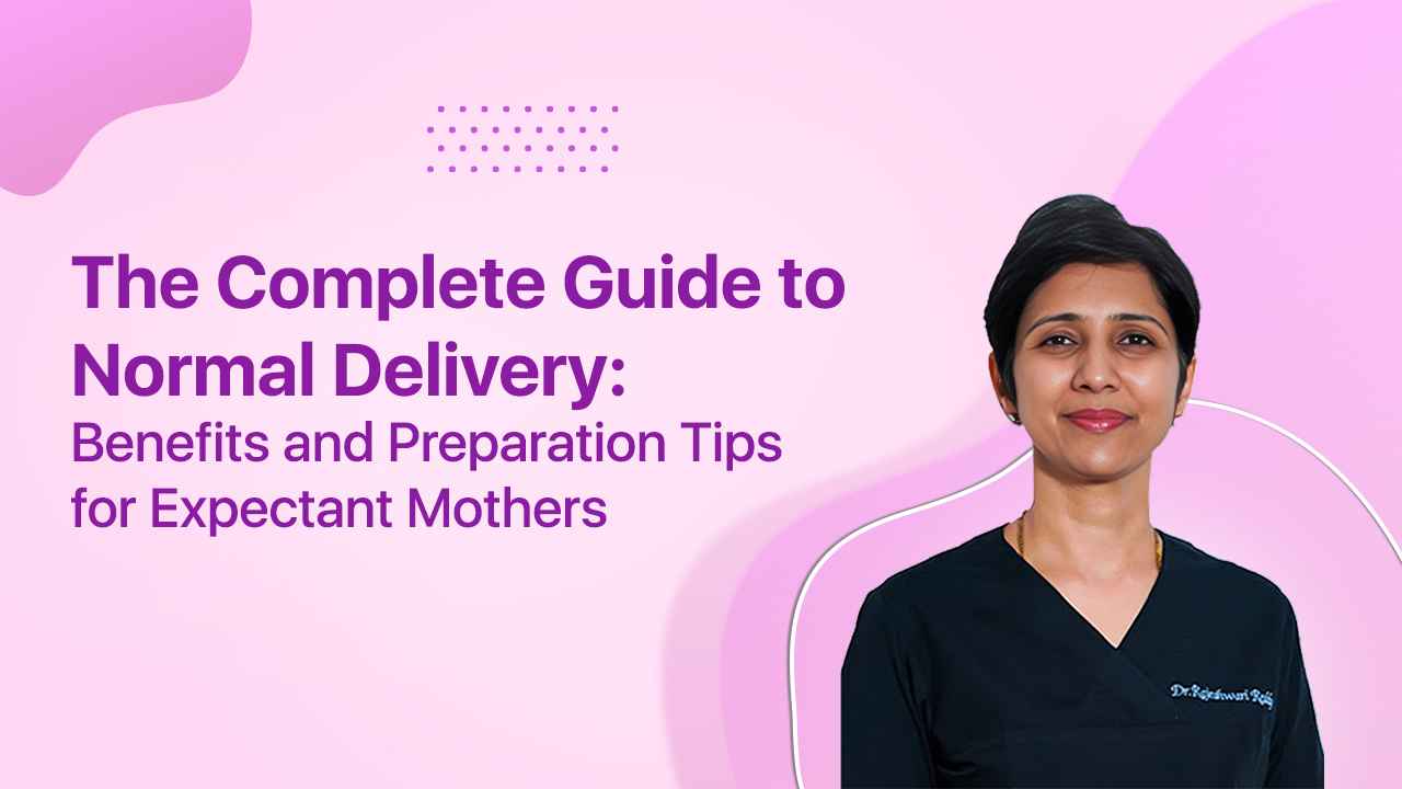 The Complete Guide to Normal Delivery: Benefits and Preparation Tips for Expectant Mothers