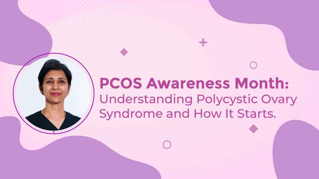 PCOS Awareness Month: Understanding Polycystic Ovary Syndrome and How It Starts