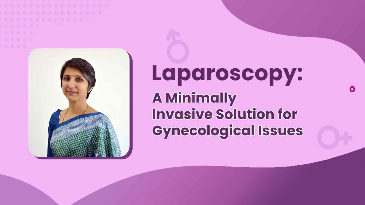 Laparoscopy: A Minimally Invasive Solution for Gynecological Issues